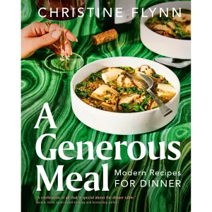 A Generous Meal: Modern Recipes for Dinner