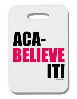 Aca Believe It Thick Plastic Luggage Tag