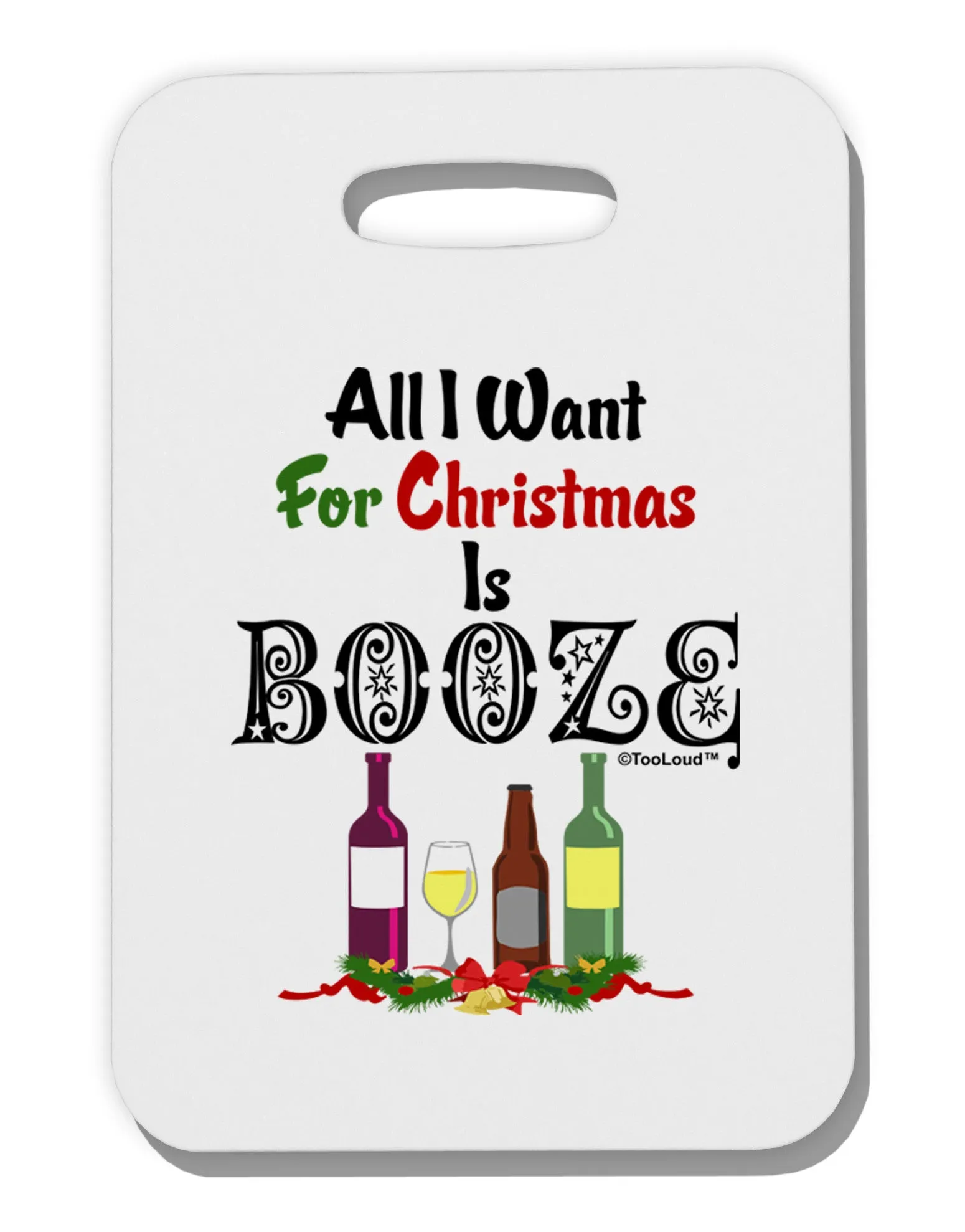 All I Want Is Booze Thick Plastic Luggage Tag