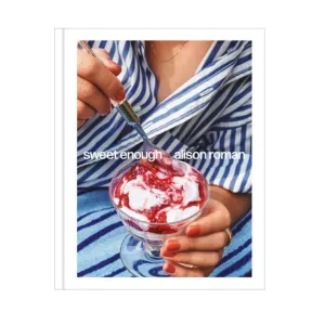 Sweet Enough: A Dessert Cookbook